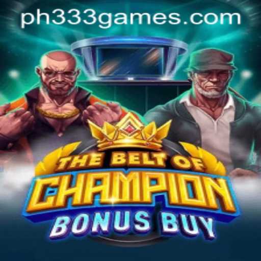 TheBeltOfChampionBonusBuy: A Dynamic Gaming Experience Linked to Ph333